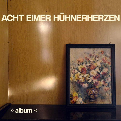 ACHT EIMER HUHNERHERZEN - ALBUMACHT EIMER HUHNERHERZEN - ALBUM.jpg